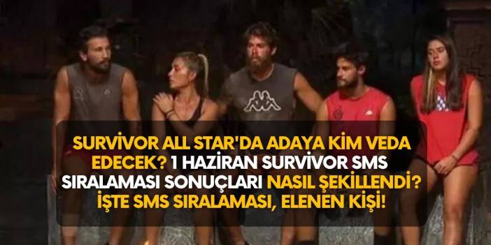 1 Haziran 2022 Çarşamba Survivor sms sonuçları gündeme bomba gibi düştü! Adaya kim veda etti?